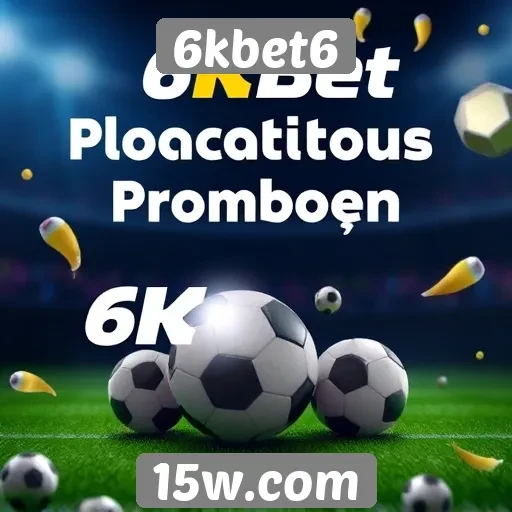 Promoções e bônus oferecidos pelo 6kbet6